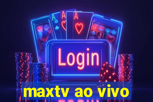 maxtv ao vivo